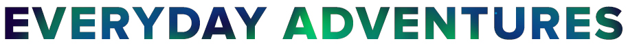 Everyday Adventures