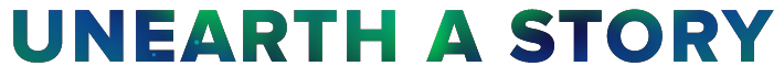 Unearth a Story